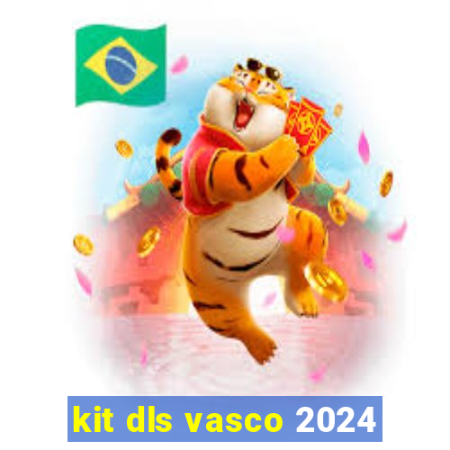 kit dls vasco 2024